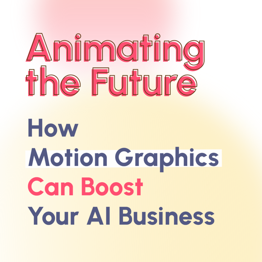 how motion graphics can boost AI businesses